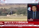 ABD ile F-35, F-16 görüşmeleri