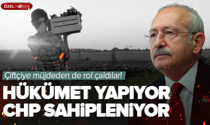 CHP şimdi de çiftçiye müjdeden rol çaldı