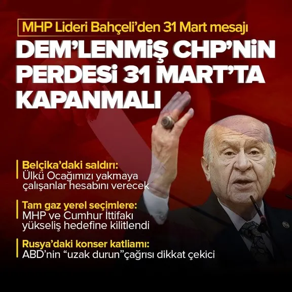 MHP lideri Bahçeli’den yerel seçim mesajı: DEM’lenmiş CHP’nin perdesi 31 Mart’ta kapanmalı