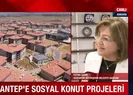 Gaziantep’e sosyal konut projeleri
