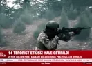 14 terörist etkisiz hale getirildi