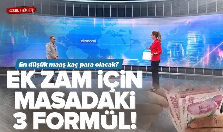 Ek zam için 3 formül masada! Ek zam nasıl olacak? 2022 Temmuz zammı ne kadar olacak?