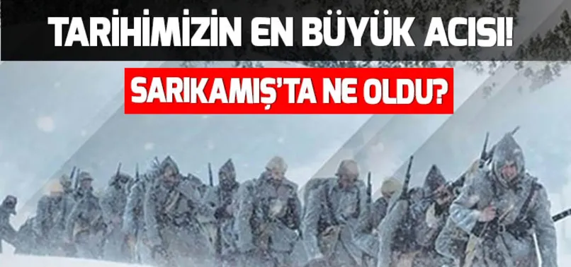 Sarıkamış Harekatı şehitleri unutulmadı! Sarıkamış'ta ne oldu? Sarıkamış Harekatı'nın önemi