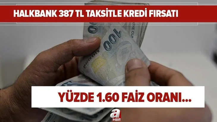 Yüzde 1.60 faiz oranı! Halkbank 387 TL taksitle 10.000 TL kredi fırsatı! Emekli ihtiyaç kredisi...