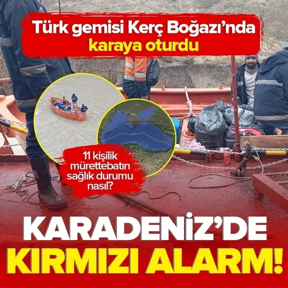 Türk gemisi Kerç Boğazı’nda karaya oturdu!