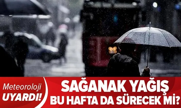 Meteoroloji'den son dakika hava durumu uyarısı! Bu hafta hava nasıl olacak? Sağanak yağış geliyor!