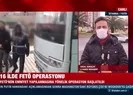 16 ilde FETÖ operasyonu