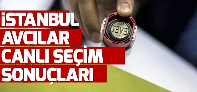 Avcılar seçim sonuçları 23 Haziran’da kim kazandı? 2019 İstanbul seçim sonuçları Avcılar oy oranları!