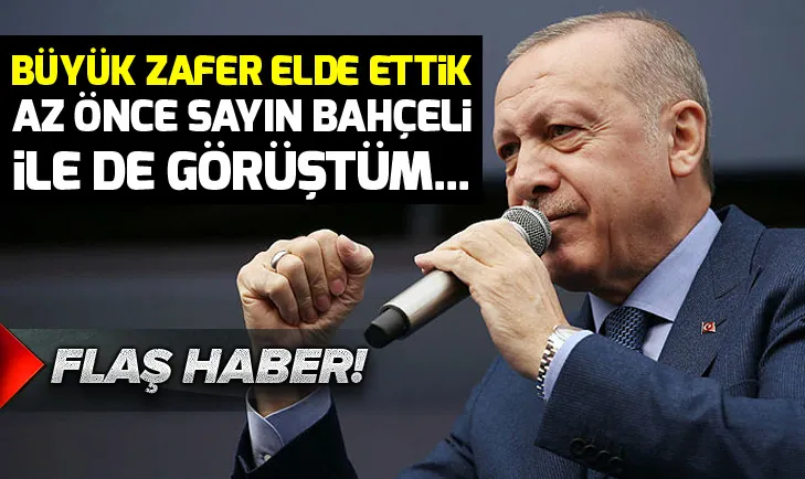 Son dakika: Erdoğan: Az önce Sayın Bahçeli ile de görüştüm...