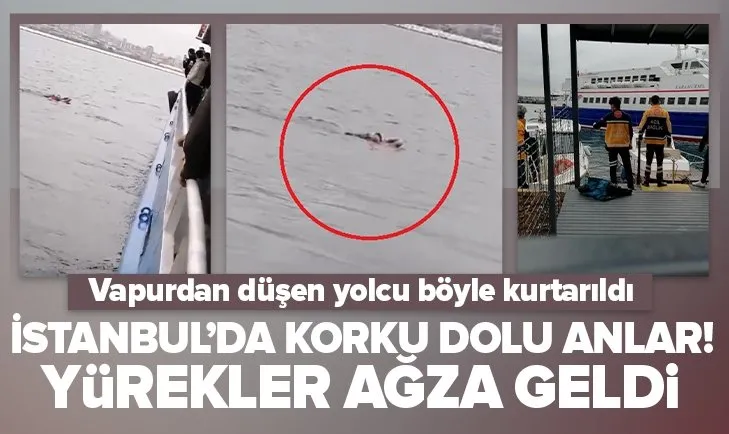 İstanbul’da korku dolu anlar! Vapurdan denize düşen yolcu böyle kurtarıldı! O anlar saniye saniye kamerada...
