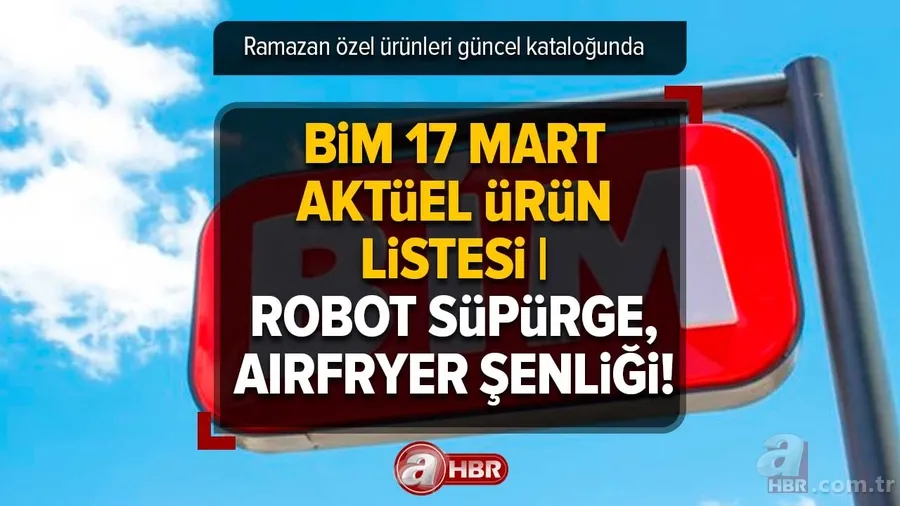 İndirim fırsatında neler var? BİM 17 MART AKTÜEL ÜRÜN LİSTESİ | Robot süpürge, airfryer şenliği! Ramazan özel ürünleri güncel kataloğunda 1