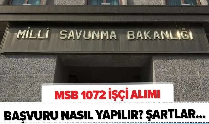 Başvuru süreci başladı! MSB İŞKUR işçi alımı başvuru nasıl yapılır? MSB 1072 işçi alımı başvuru şartları