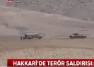 Hakkaride terör saldırısı: 1 asker şehit