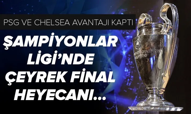 Şampiyonlar Ligi'nde gecenin maçları | Chelsea ve PSG avantajı kaptı