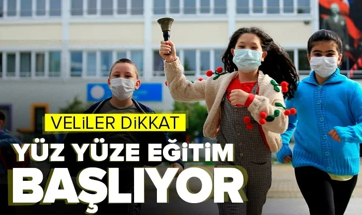 Yüz yüze eğitim dönemi başlıyor! Veliler dikkat