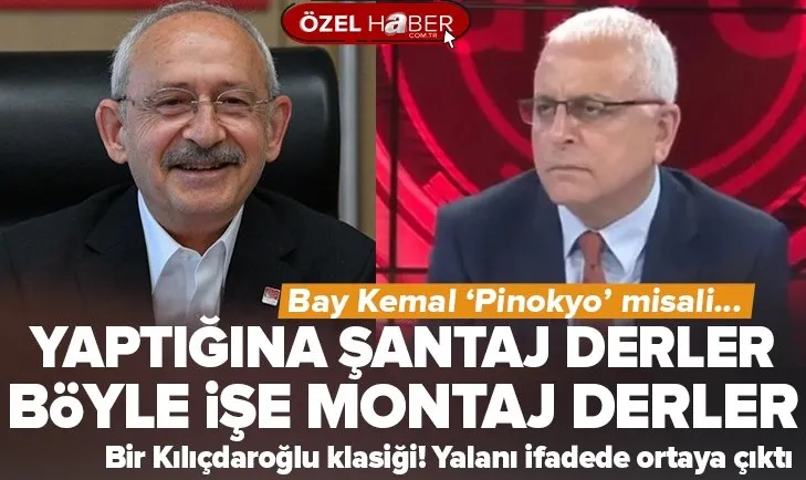 Kemal Kılıçdaroğlu Pinokyo misali!