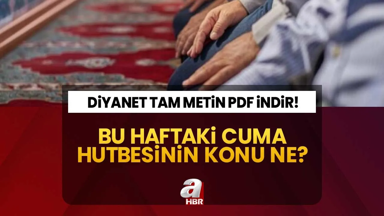 Bu haftaki Cuma Hutbesinin konu ne? Cuma Hutbesi tam metni PDF dinhizmetleri.diyanet.gov.tr | 29 Eylül Cuma: "Peygamberimiz, İman ve İstikamet"