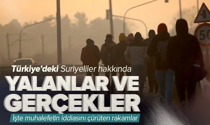 İşte Türkiye’deki Suriyeliler hakkında yalan ve gerçekler! Muhalefetin iddialarını çürüten rakamlar