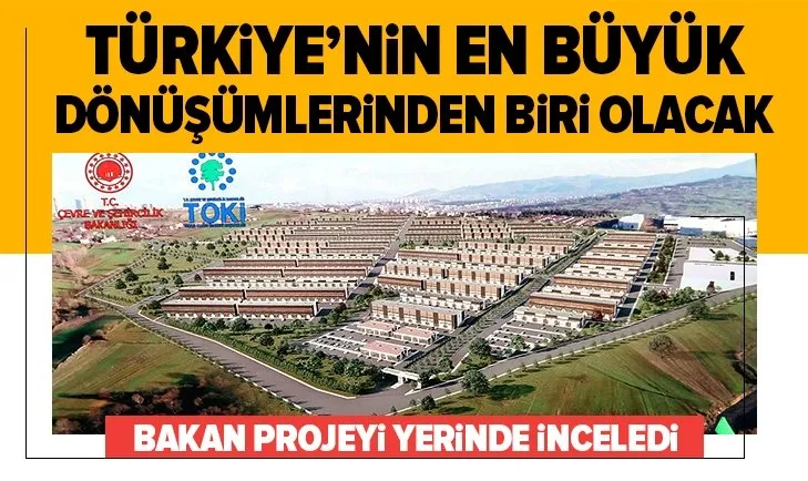 Çevre ve Şehircilik Bakanı Murat Kurum inceledi | Türkiye'nin en büyük sanayi dönüşümlerinden biri olacak...
