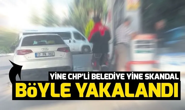 Yine CHP’li belediye yine skandal! Bu kez de...