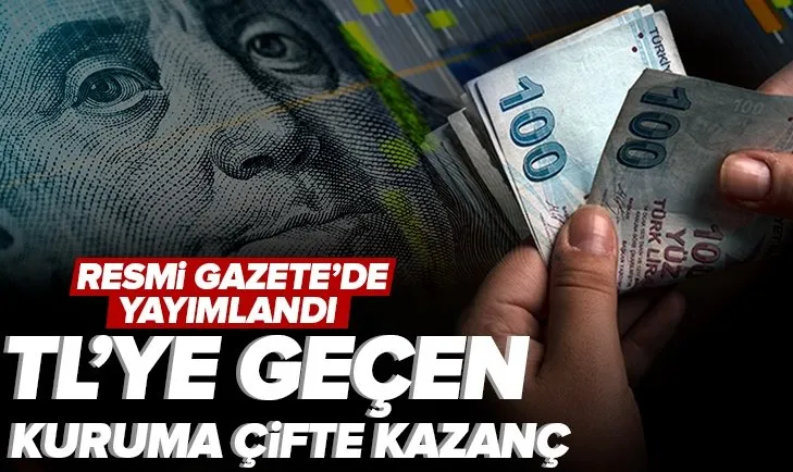 TL’ye geçen kuruma çifte kazanç! Resmi Gazete’de yayımlandı