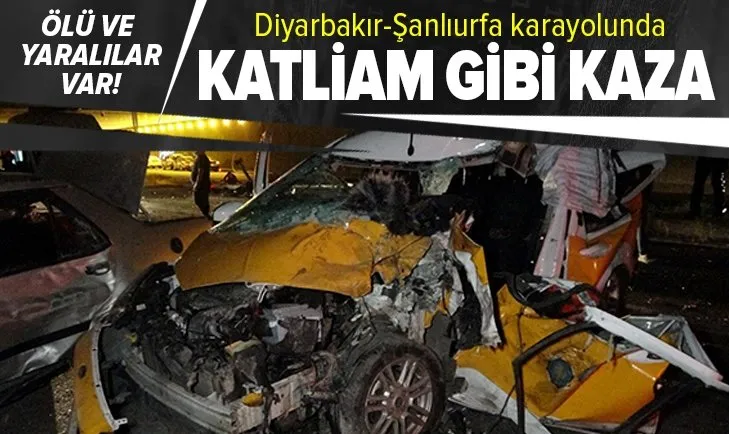 Diyarbakır-Şanlıurfa karayolunda katliam gibi kaza! Ölü ve yaralılar var