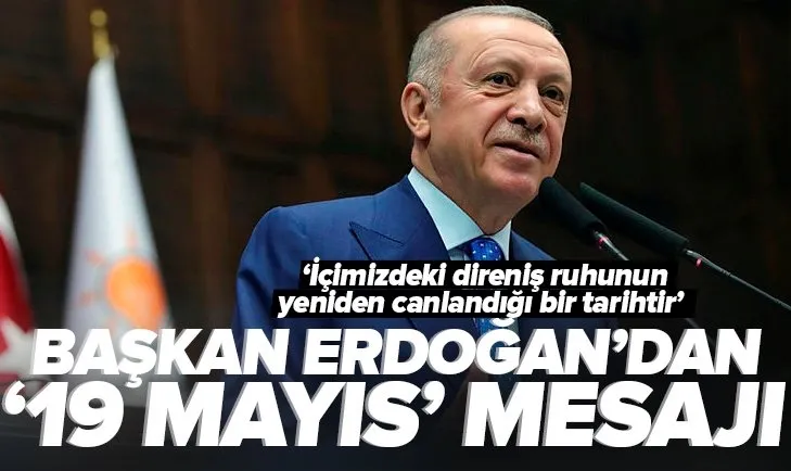 Başkan Recep Tayyip Erdoğan’dan 19 Mayıs mesajı