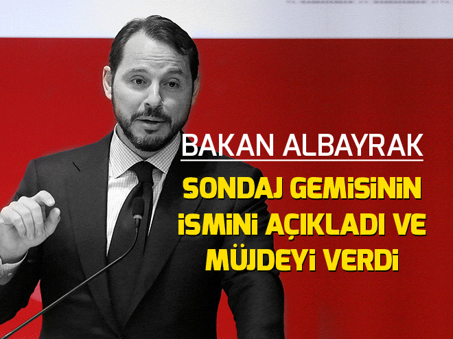 Bakan Berat Albayrak: Karadenizde ikinci gemimizle denizlerimizi arayacağız