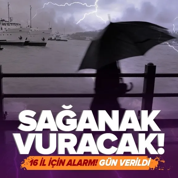 Sağanak yağış sürecek! 16 il için alarm verildi! İstanbul Ankara İzmir hava durumu...