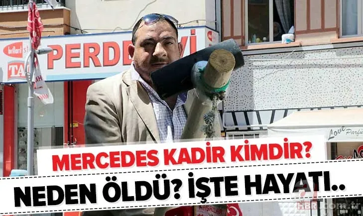Mercedes Kadir kimdir, neden öldü? Malatya'nın sevilen yüzü "Mercedes Kadir" Fatih Kaydı'nın hikayesi... 1