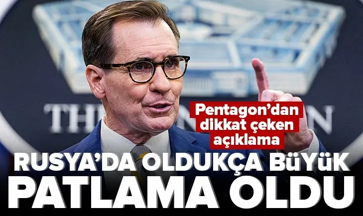 Pentagon: Rusya’da oldukça büyük bir patlama olduğunu değerlendiriyoruz