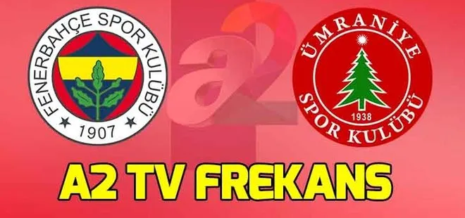 A2 TV frekans bilgileri 2019! A2 TV canlı izle! Fenerbahçe - Ümraniyespor A2 TV!