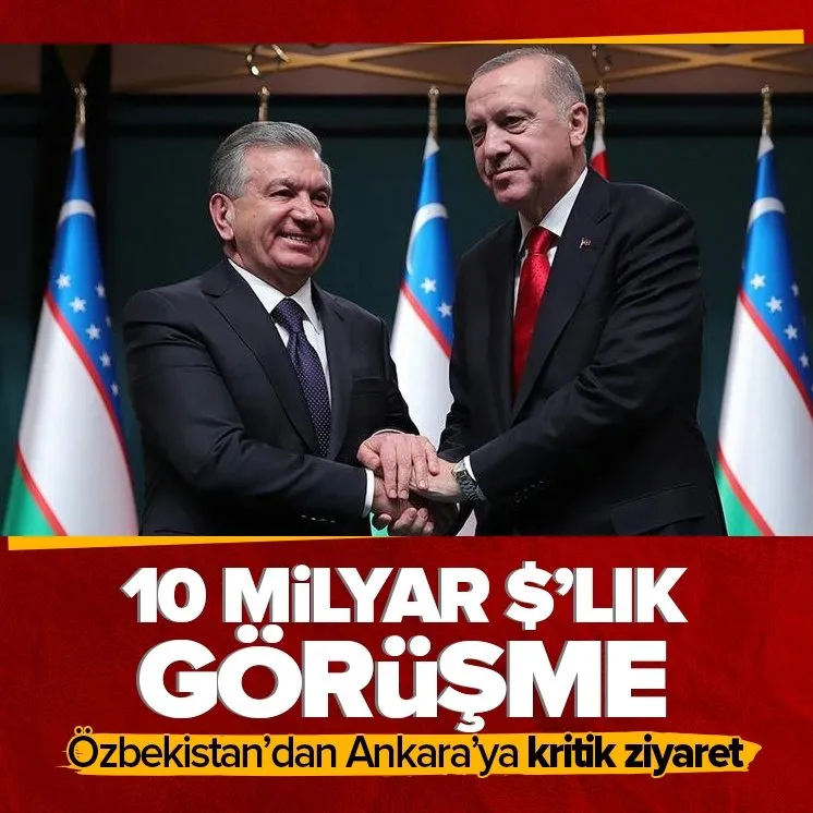 Türkiye ile Özbekistan arasında 10 milyar dolarlık görüşme