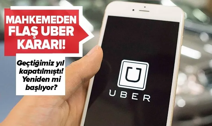 Uber Türkiye’de çalışıyor mu | Mahkemeden flaş karar!