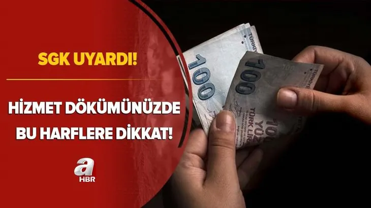 SGK uyardı! Hizmet dökümünüzde bu harflere dikkat! Sigortanız elden gidebilir...