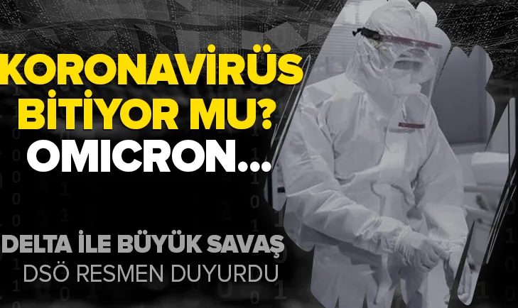 Koronavirüs bitiyor mu? Omicron varyantı...