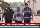 FETÖnün yeni eğitim yapılanmasına operasyon!