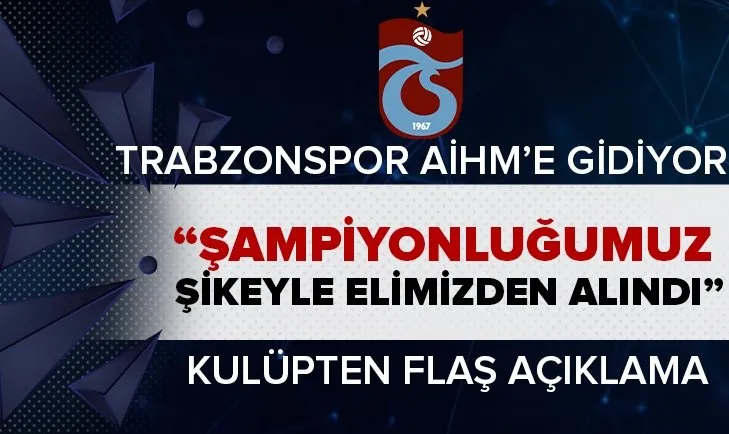 Trabzonspor'dan son dakika açıklaması! 2010-11 sezonundaki şampiyonluğumuz şike yoluyla elimizden alınmıştır