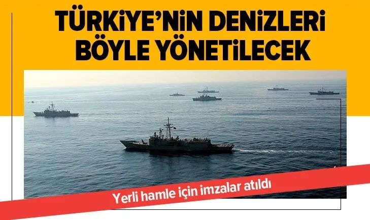 Yerli hamle için imzalar atıldı! Türkiye’nin denizleri böyle yönetilecek