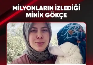 MİLYONLARIN İZLEDİĞİ MİNİK GÖKÇE