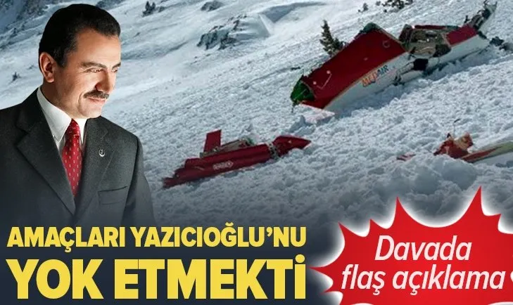 Muhsin Yazıcıoğlu’nun ölümüyle ilgili davada kritik açıklama