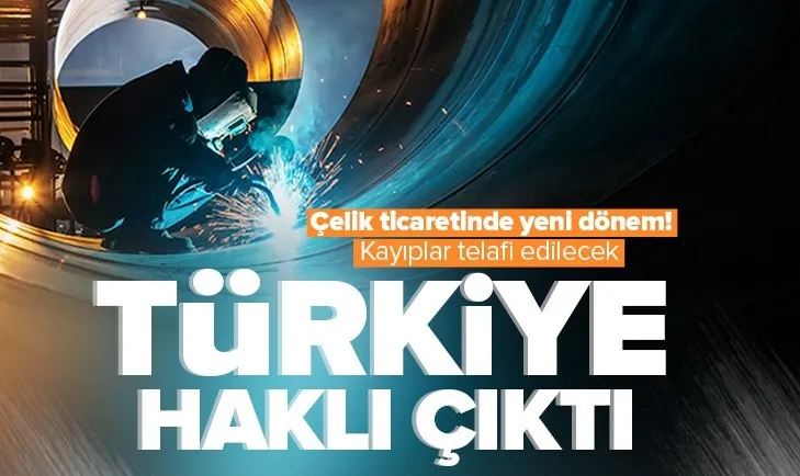 Türkiye davasında haklı bulundu! Çelik ticaretinde yeni dönem! Kayıplar telafi edilecek