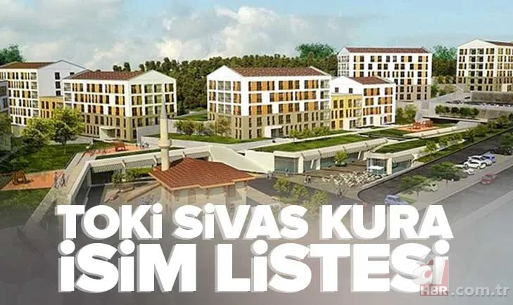 Sivas TOKİ 2+1, 3+1 daire kura sonuç öğrenme ekranı! TOKİ Sivas, SUŞEHRİ, MERKEZ, ŞARKIŞLA Nihai ve Yedek İSİM LİSTESİ 1