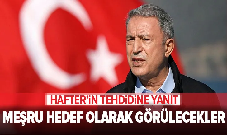 Bakan Akar: Meşru hedef olarak görülecekler