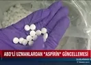 Aspirin hakkında korkutan gerçek!