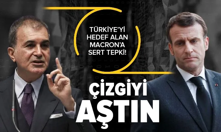 Son dakika: AK Parti Sözcüsü Ömer Çelik'ten Türkiye'yi hedef alan Macron’a sert tepki: Çizgiyi aştı!