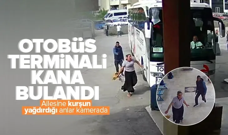 Tokat’ta otobüs terminalinde dehşet anları! Ailesini kurşuna dizdi: O anlar kamerada