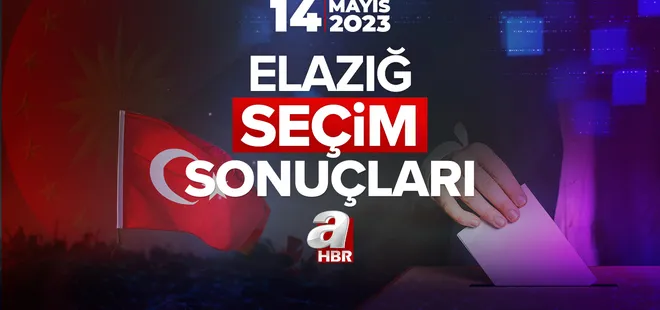 14 Mayıs Cumhurbaşkanı ve milletvekili seçim sonuçları oy oranları! ELAZIĞ SEÇİM SONUÇLARI 2023!