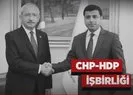 CHP ve HDP’nin kirli iş birliği