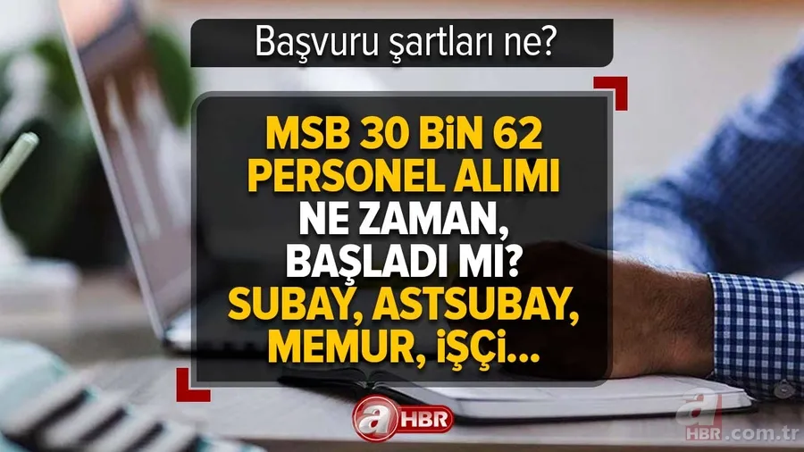 MSB 30 bin 62 personel alımı ne zaman, başladı mı? 2023 MSB başvuru şartları ne? Kadro ve branş dağılımı... 1